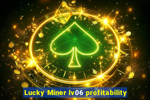 Lucky Miner lv06 profitability